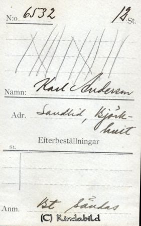 Karl Andersson  Sandlid  Björkhult

Beställningstext: Karl Andersson, Sandlid, Björkhult 
Nyckelord: Andersson Sandlid